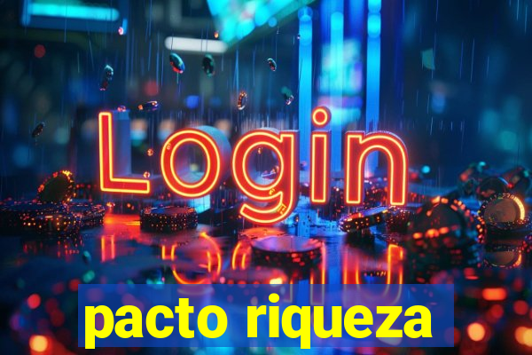 pacto riqueza